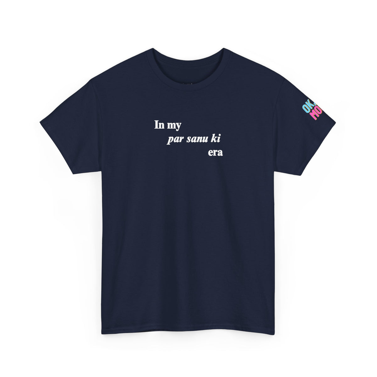 in my "par sanu ki" era tee