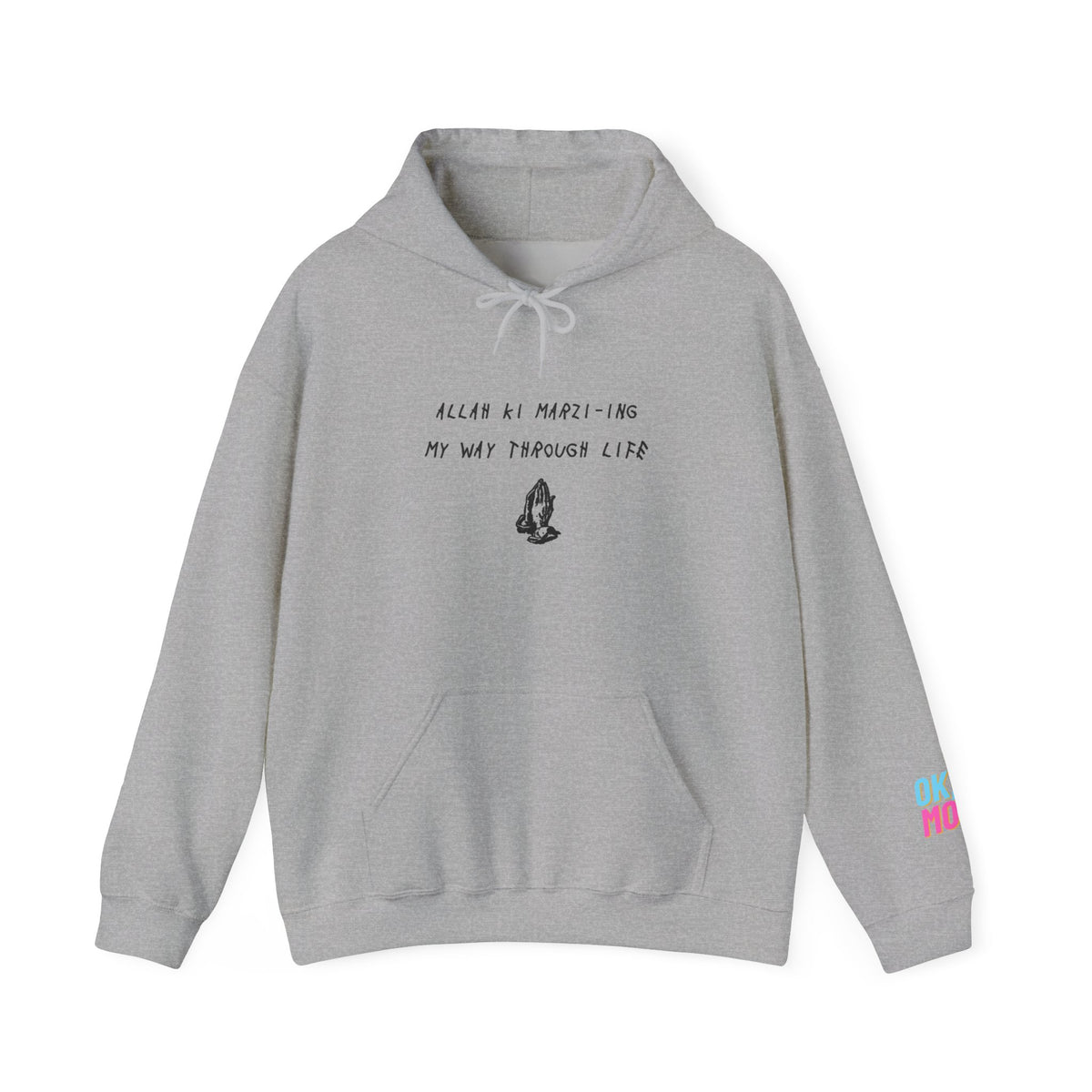 “Allah ki marzi-ing my way through life” hoodie