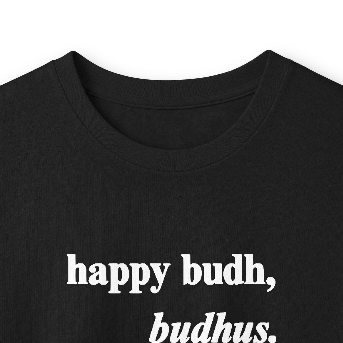 "happy budh, budhus" long sleeve tee
