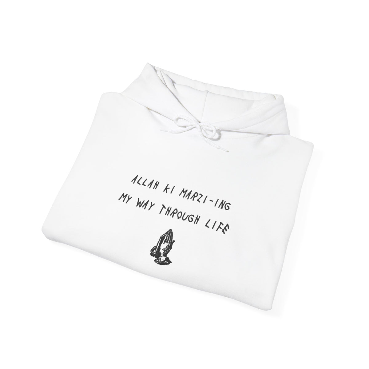 “Allah ki marzi-ing my way through life” hoodie