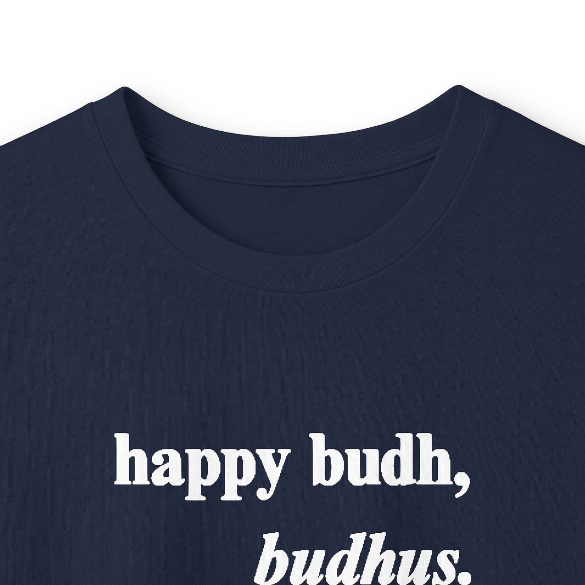 "happy budh, budhus" long sleeve tee