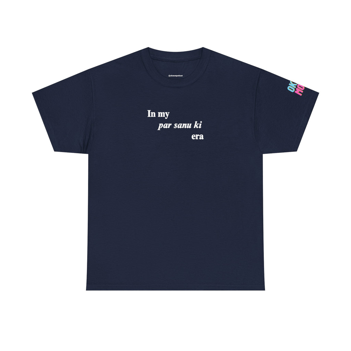 in my "par sanu ki" era tee