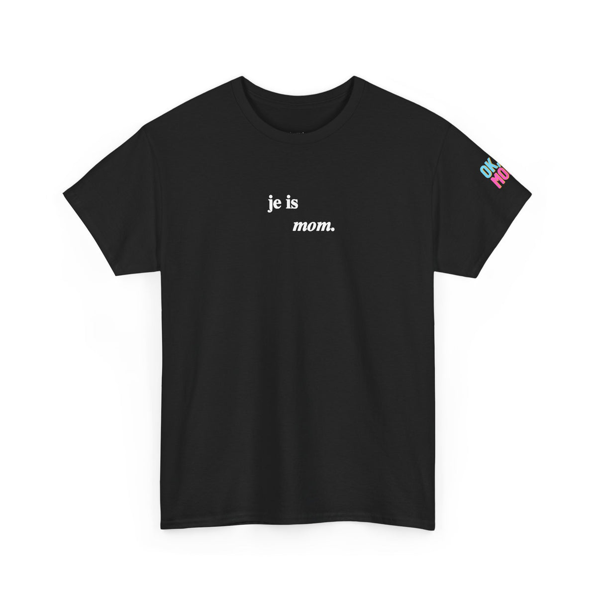 "je is mom" tee