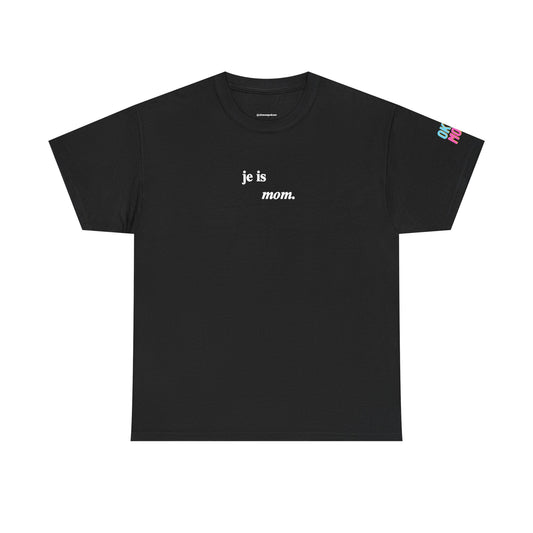 "je is mom" tee